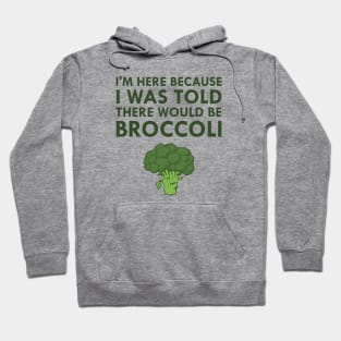 I Was Told There Would Be Broccoli Vegetarian Vegan Hoodie